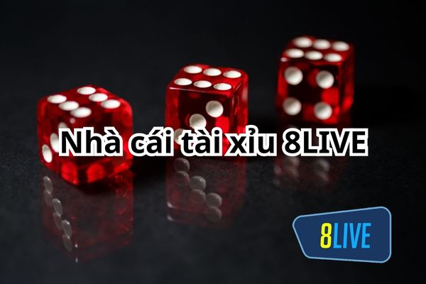 8LIVE là nhà cái tài xỉu - địa chỉ giải trí quen thuộc của nhiều anh em yêu thích cá cược