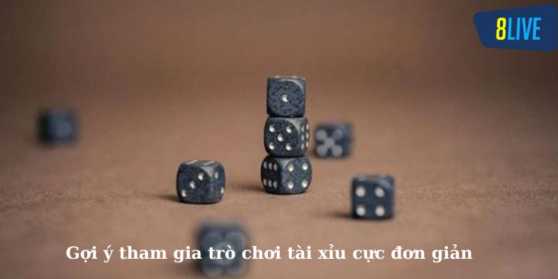 Gợi ý tham gia trò chơi tài xỉu cực đơn giản