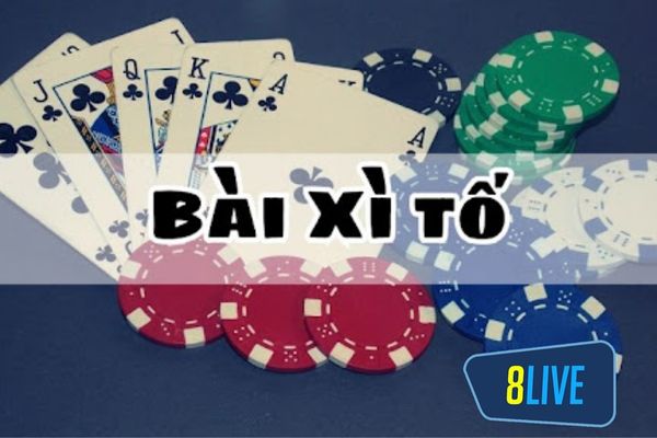 Xì tố là gì tại 8LIVE mà được nhiều người chơi yêu thích đến vậy?